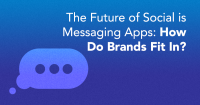 the future of Social Is Messaging Apps: How Do brands slot in?